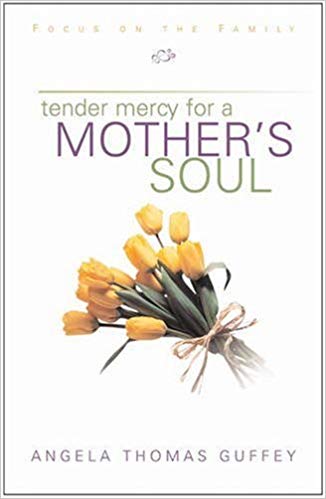 Tender Mercy For A Mother's Soul HB - Angela Thomas Guffey